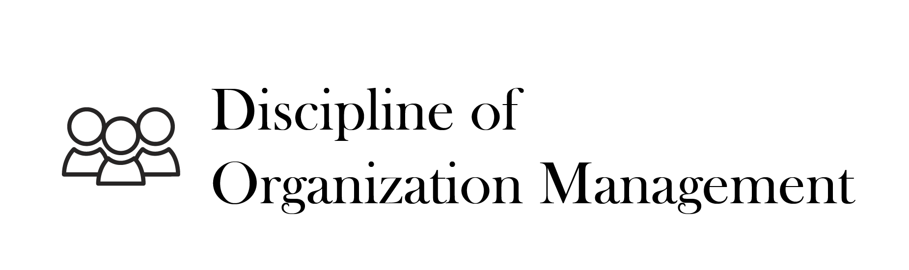 Discipline of Organization Management